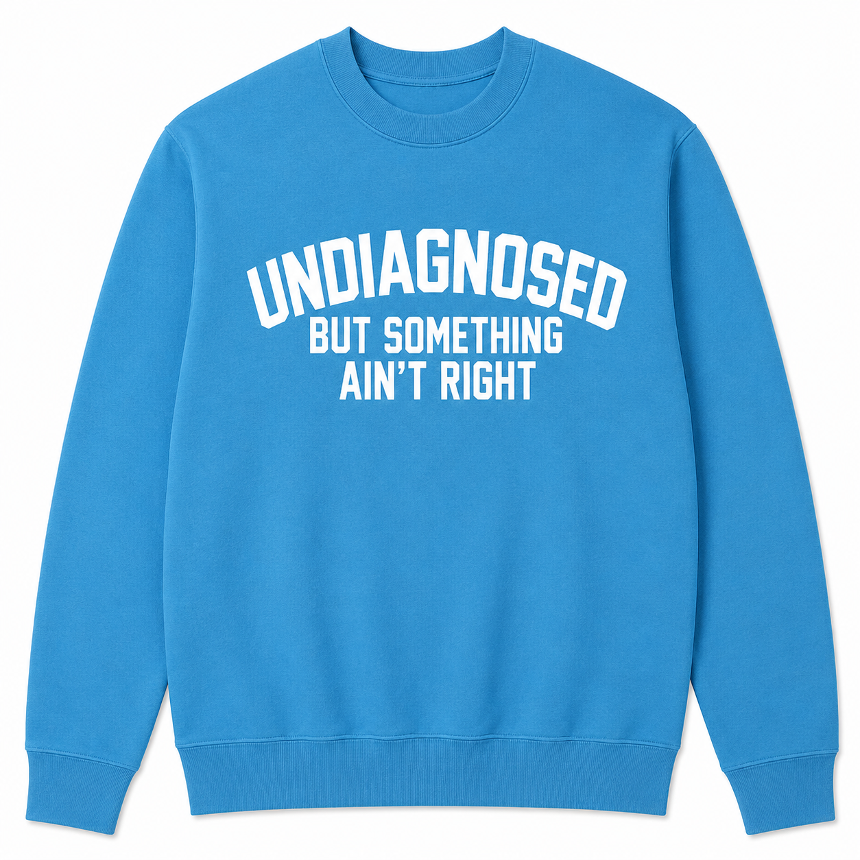 Undiagnosed But Something Ain't Right T-Shirt🤯📣