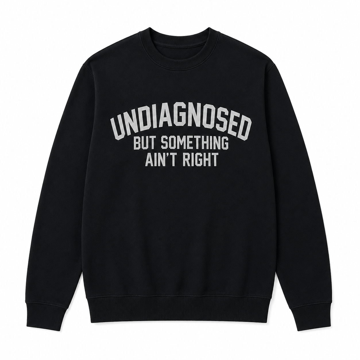 Undiagnosed But Something Ain't Right T-Shirt🤯📣