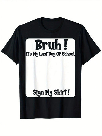 Bruh It'S My Last Day Of School Sign My T-Shirt🎓😎