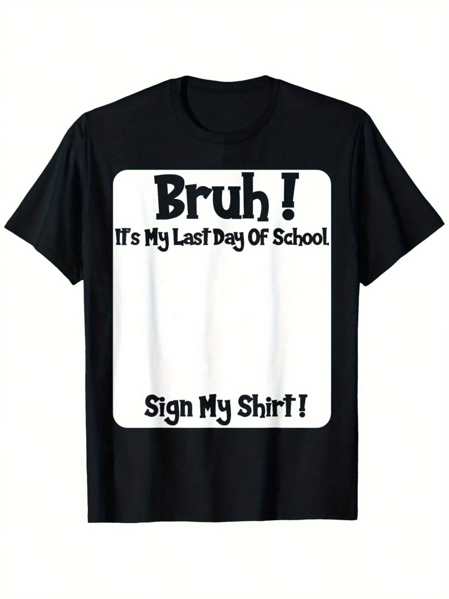 Bruh It'S My Last Day Of School Sign My T-Shirt🎓😎