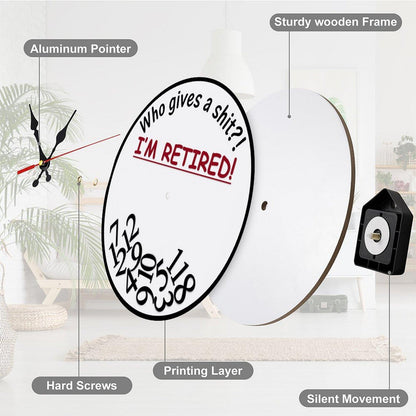 Funny Sarcastic Retirement Wall Clock "Who gives a shit?! I'M RETIRED!"
