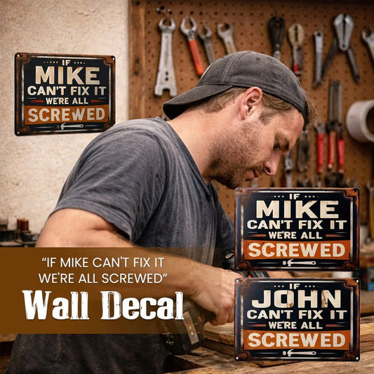 🛠️"If Mike Can't Fix It, We're All Screwed" Metal Sign