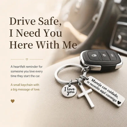 Maneja Con Cuidado Te Necesito Aquí Conmigo Keychain with Cross & "I Love You" Charm