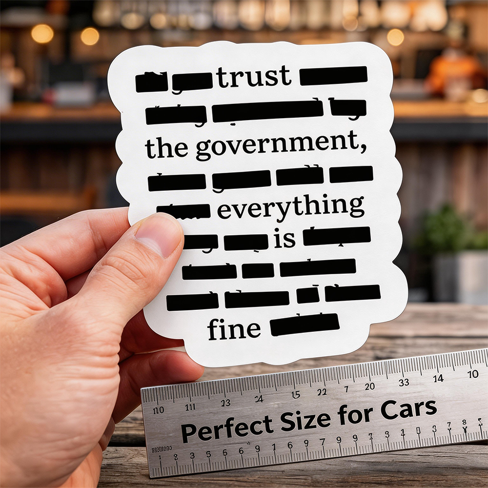 💁''Everything Is Fine, Trust Your Government'' Sticker