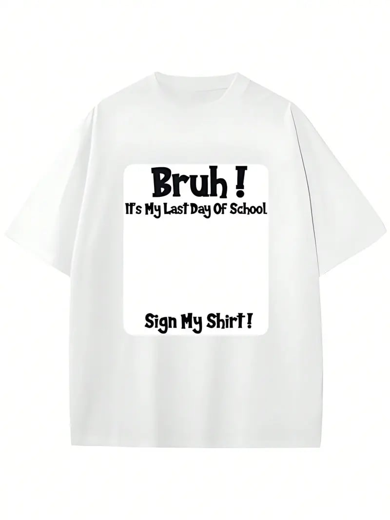 Bruh It'S My Last Day Of School Sign My T-Shirt🎓😎