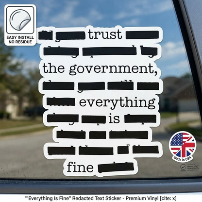 💁''Everything Is Fine, Trust Your Government'' Sticker