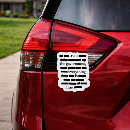 💁''Everything Is Fine, Trust Your Government'' Sticker