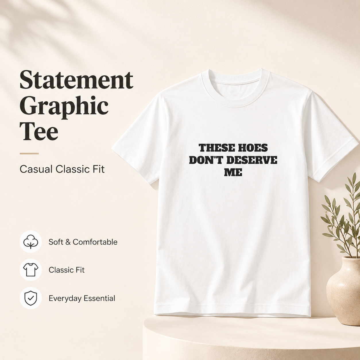 These Chicks Don't Deserve Me- T Shirt Casual Classic