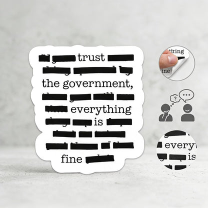 💁''Everything Is Fine, Trust Your Government'' Sticker