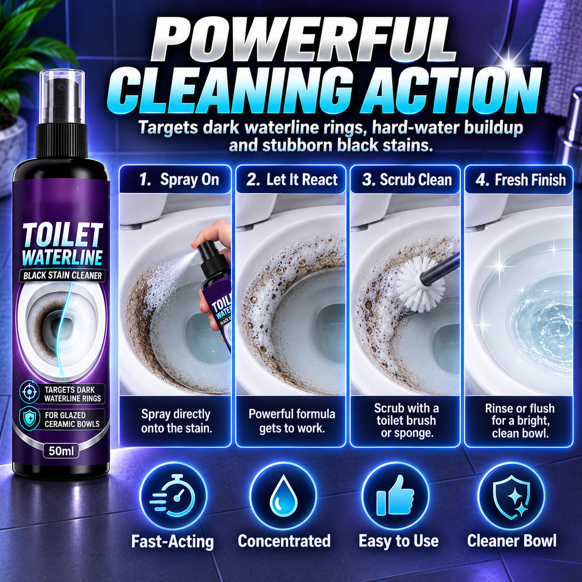 Toilet flush cleaner removes black stains and scale from the waterline and stubborn dirt.